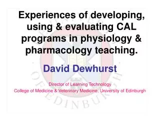 Experiences of developing, using &amp; evaluating CAL programs in physiology &amp; pharmacology teaching.
