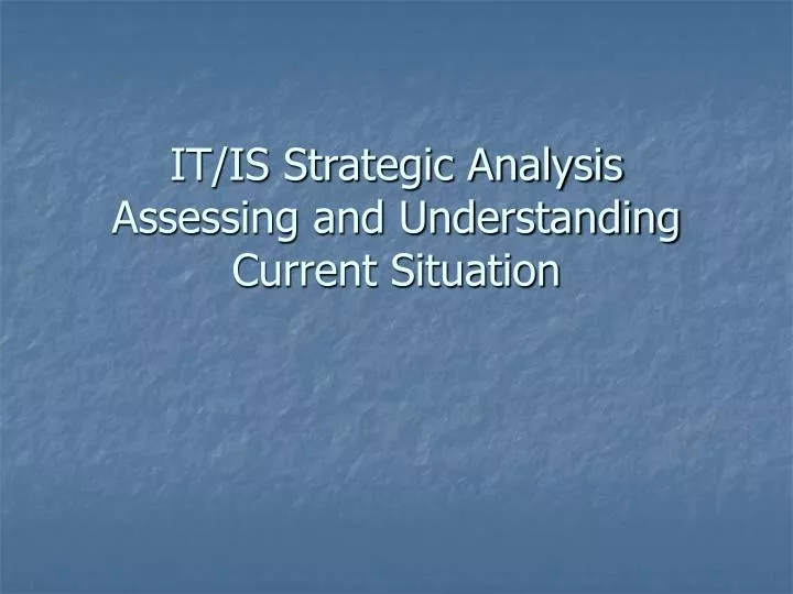 it is strategic analysis assessing and understanding current situation