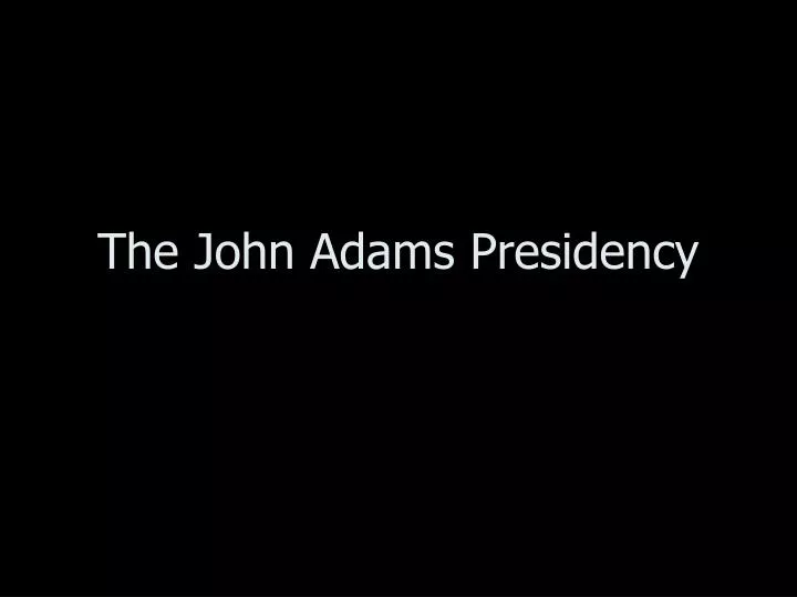 the john adams presidency