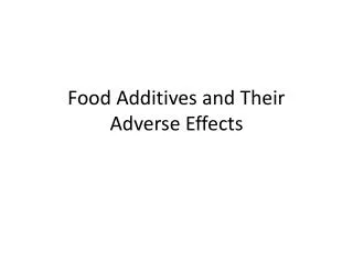 Food Additives and Their Adverse Effects