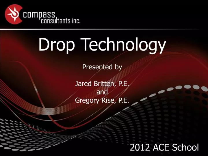 drop technology presented by jared britten p e and gregory rise p e
