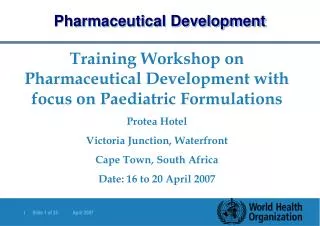 Training Workshop on Pharmaceutical Development with focus on Paediatric Formulations Protea Hotel Victoria Junction, Wa