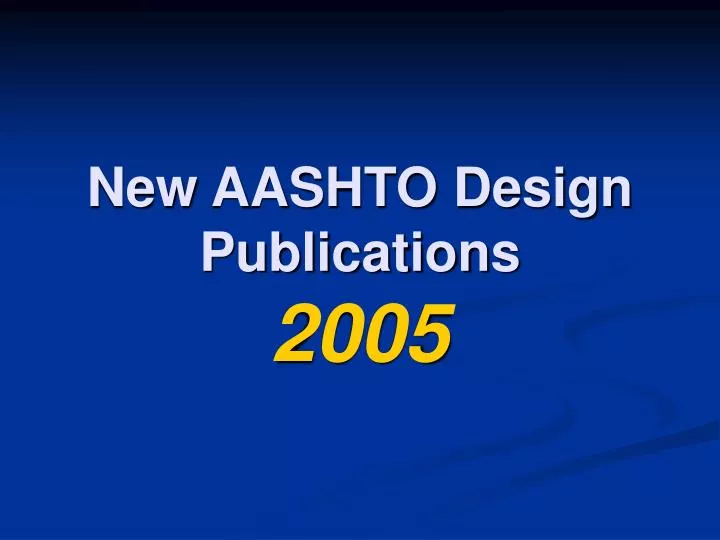 new aashto design publications 2005