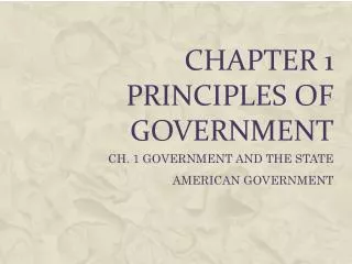CHAPTER 1 PRINCIPLES OF GOVERNMENT