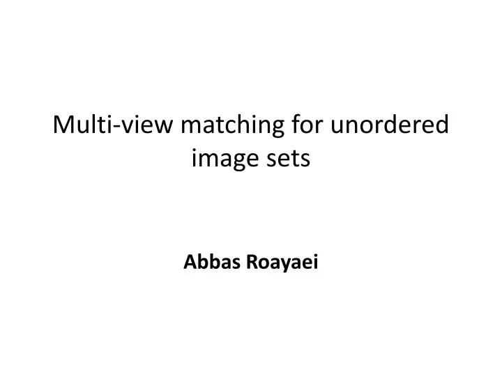 multi view matching for unordered image sets