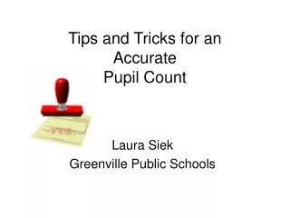 Tips and Tricks for an Accurate Pupil Count