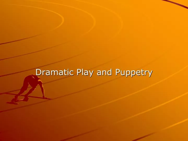 dramatic play and puppetry
