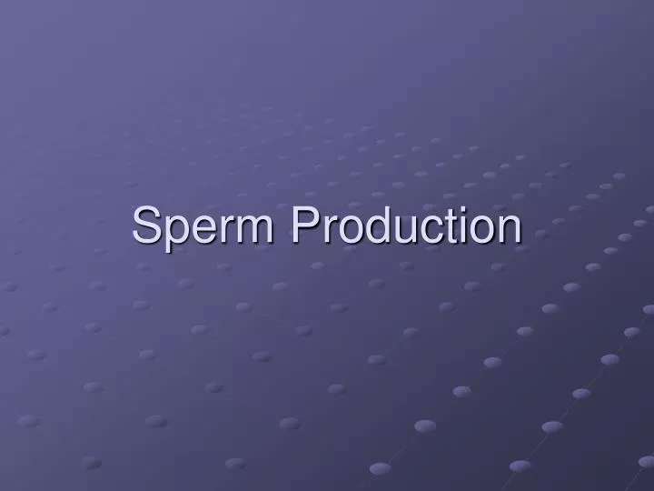 sperm production
