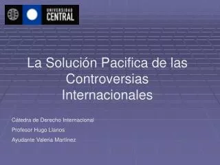 La Solución Pacifica de las Controversias Internacionales