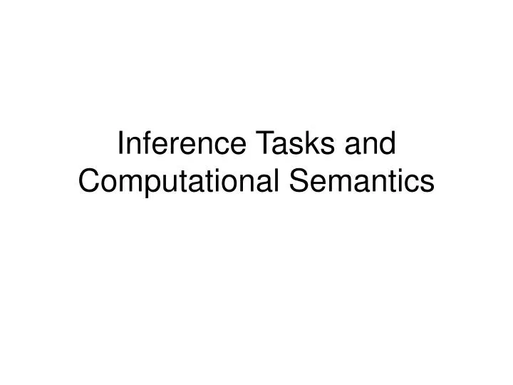 inference tasks and computational semantics
