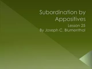 Subordination by Appositives