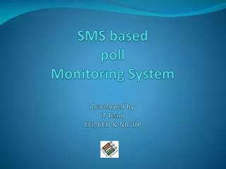 SMS based poll Monitoring System Developed by IT Team ECI, CEO &amp; NIC UP