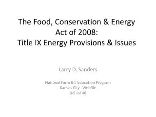 The Food, Conservation &amp; Energy Act of 2008: Title IX Energy Provisions &amp; Issues