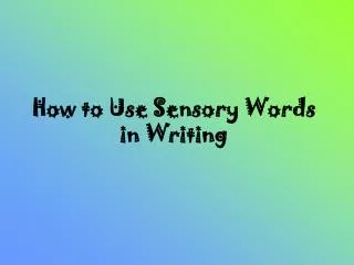 How to Use Sensory Words in Writing