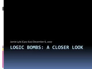 Logic Bombs: A closer look