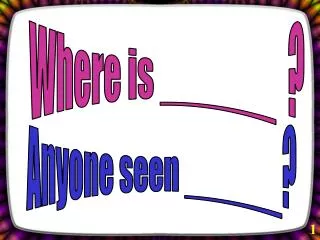 Where is ______ ?