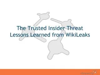 The Trusted Insider Threat Lessons Learned from WikiLeaks