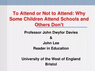 To Attend or Not to Attend: Why Some Children Attend Schools and Others Don’t