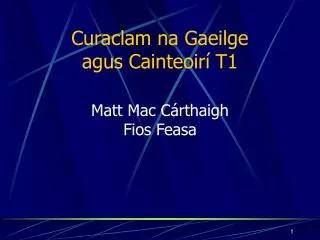 Curaclam na Gaeilge agus Cainteoirí T1