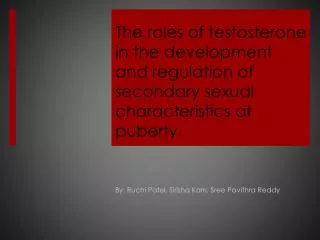 The roles of testosterone in the development and regulation of secondary sexual characteristics at puberty.