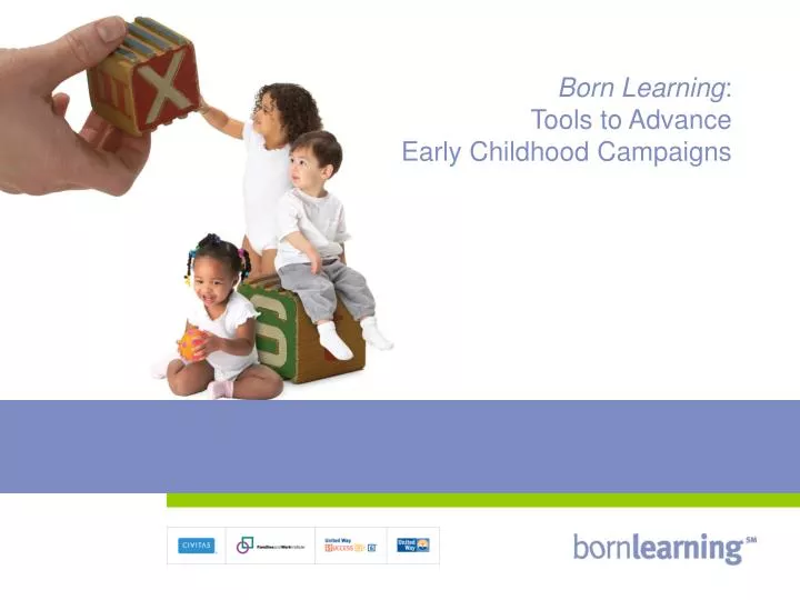 born learning tools to advance early childhood campaigns