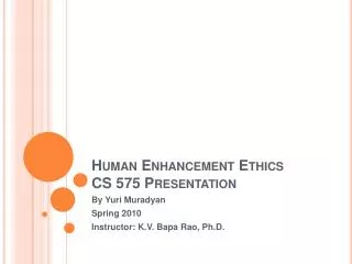 Human Enhancement Ethics CS 575 Presentation