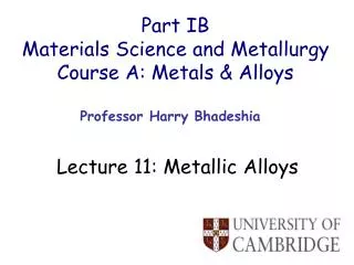Part IB Materials Science and Metallurgy Course A: Metals &amp; Alloys