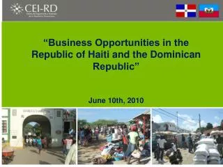 “Business Opportunities in the Republic of Haiti and the Dominican Republic” June 10th, 2010