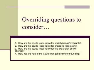 Overriding questions to consider…