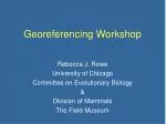 Georeferencing Workshop - slide 1