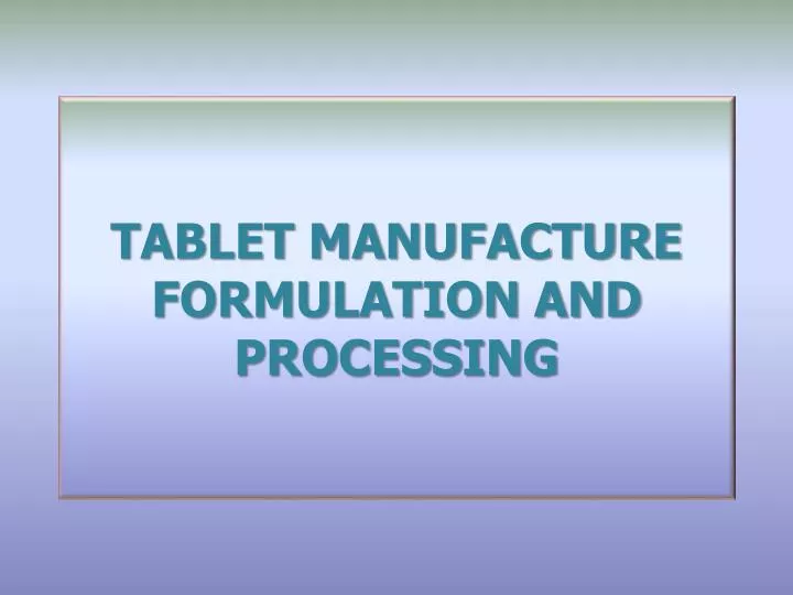 tablet manufacture formulation and processing