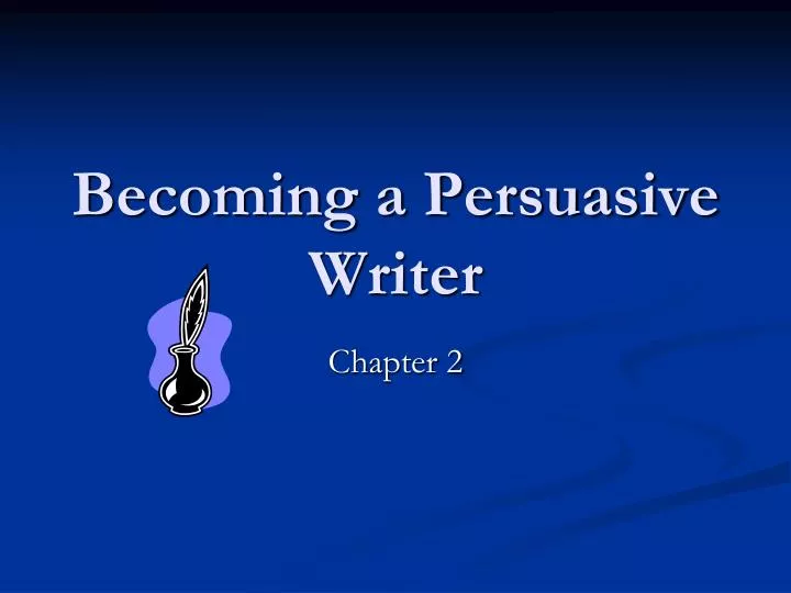becoming a persuasive writer
