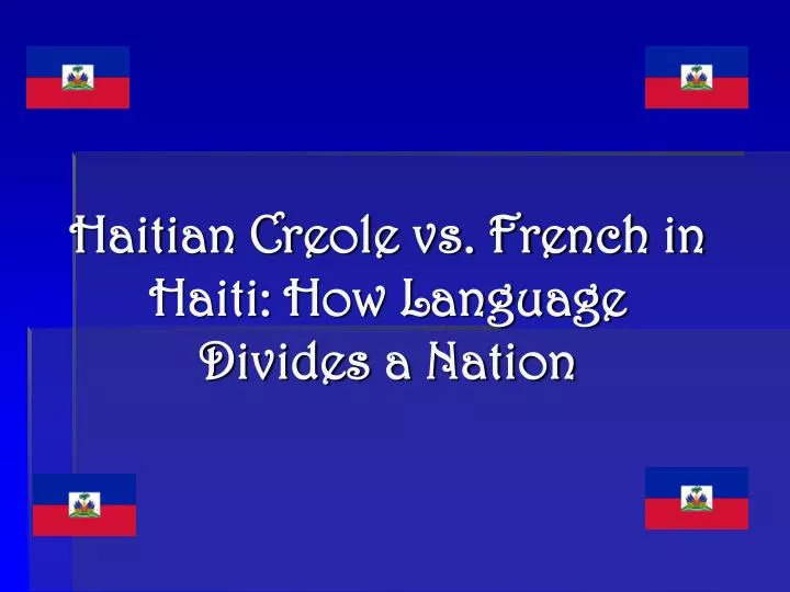 haitian creole vs french in haiti how language divides a nation
