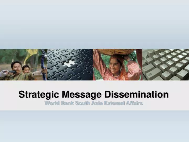 strategic message dissemination world bank south asia external affairs