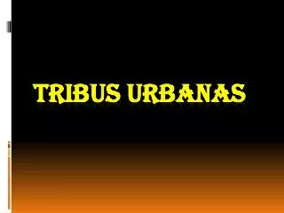 tribus urbanas