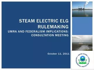 Steam Electric ELG Rulemaking UMRA and Federalism implications: Consultation Meeting