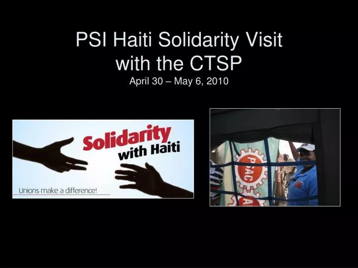 psi haiti solidarity visit with the ctsp april 30 may 6 2010