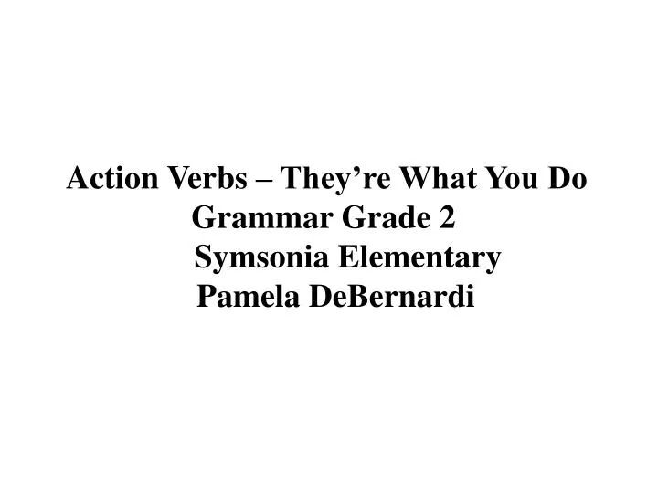 action verbs they re what you do grammar grade 2 symsonia elementary pamela debernardi
