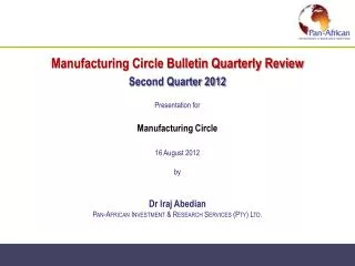 Manufacturing Circle Bulletin Quarterly Review Second Quarter 2012 Presentation for Manufacturing Circle 16 August 2012