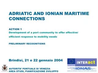 ADRIATIC AND IONIAN MARITIME CONNECTIONS ACTION 1 Development of a port community to offer effective/ efficient response