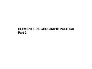 ELEMENTE DE GEOGRAFIE POLITICA Part 2