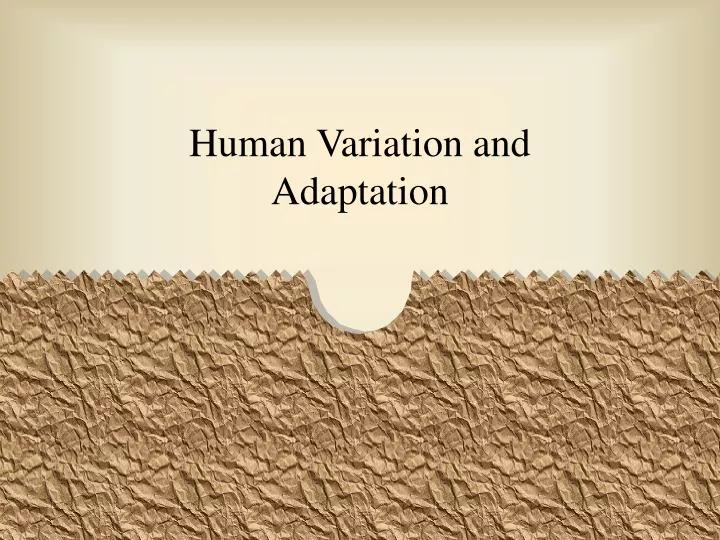 human variation and adaptation