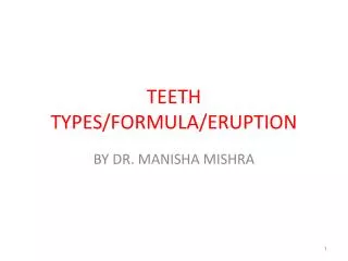 TEETH TYPES/FORMULA/ERUPTION