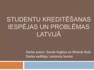 studentu kredit anas iesp jas un probl mas latvij