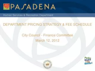 DEPARTMENT PRICING STRATEGY &amp; FEE SCHEDULE City Council - Finance Committee March 12, 2012