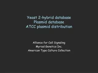 Yeast 2-hybrid database Plasmid database ATCC plasmid distribution