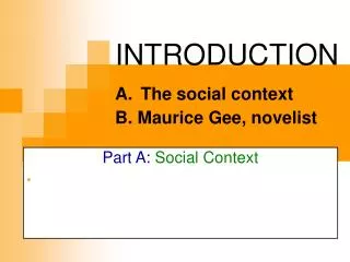 INTRODUCTION A. The social context B. Maurice Gee, novelist