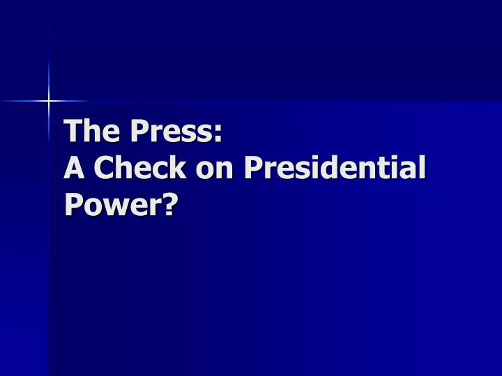 the press a check on presidential power