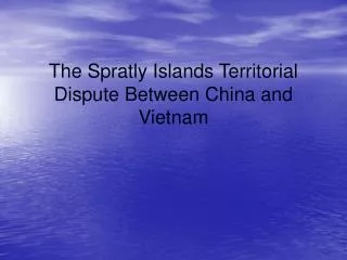 The Spratly Islands Territorial Dispute Between China and Vietnam
