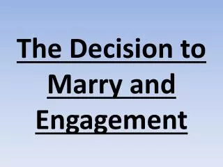 The Decision to Marry and Engagement